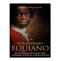 Olaudah Equiano: The Life and Legacy of the Freed Slave Whose Autobiography Fueled Britain's Abolitionist Movement