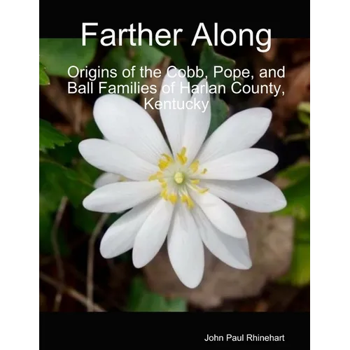 Farther Along: Origins of the Cobb, Pope, and Ball Families of Harlan County, Kentucky
