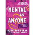 Mental as Anyone: A Toolkit for Surviving and Thriving on the Chaotic Rollercoaster of Life