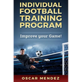 Individual Football Training Program: Improve your Game!