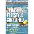 Triathlon Freestyle Simplified: Swim Stronger, Better, Faster