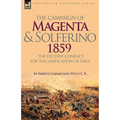 The Campaign of Magenta and Solferino 1859: the Decisive Conflict for the Unification of Italy