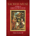 Sacred Muse: A Preface to Christian Art & Music