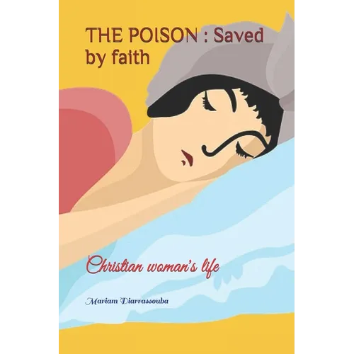 The Poison: Saved by faith: Christian woman's life