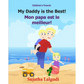 Children's French Book: My Daddy is the Best. Mon papa est le meilleur: Children's Picture Book English-French (Bilingual Edition). Kids Frenc