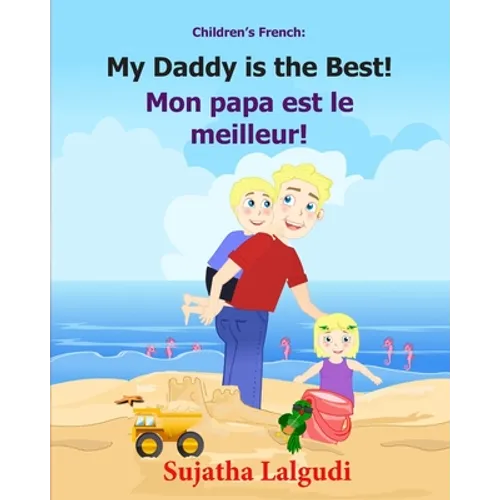 Children's French Book: My Daddy is the Best. Mon papa est le meilleur: Children's Picture Book English-French (Bilingual Edition). Kids Frenc