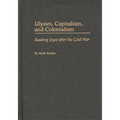 Ulysses, Capitalism, and Colonialism: Reading Joyce After the Cold War