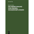 Die Berechnung Von Regenwasserabflüssen: Ein Leitfaden Für Studierende Und Ingenieure Der PRAXIS