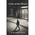 Cities of the Absurd: Strange Tales from the Dark Metropolis
