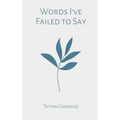 Words I've Failed to Say