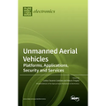 Unmanned Aerial Vehicles: Platforms, Applications, Security and Services