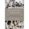 Pasteur's Empire: Bacteriology and Politics in France, Its Colonies, and the World