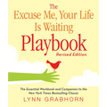 The Excuse Me, Your Life Is Waiting Playbook