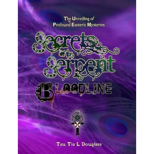 Secrets of the Serpent Bloodline: The Unveiling of Profound Esoteric Mysteries