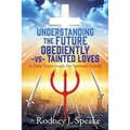 Understanding the Future Obediently -vs- Tainted Loves: A Daily Prayer Guide For Spiritual Growth