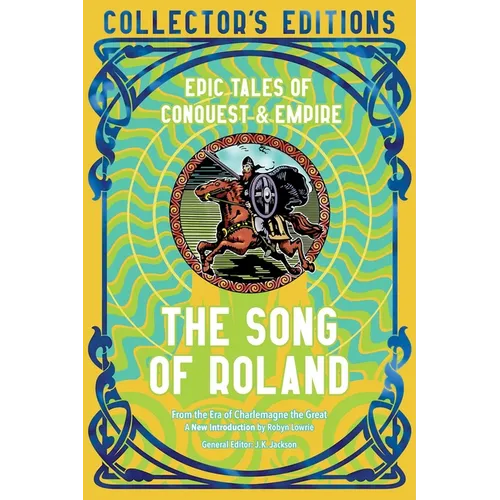 The Song of Roland: Epic Tales of Conquest & Empire