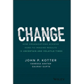 Change: How Organizations Achieve Hard-To-Imagine Results in Uncertain and Volatile Times