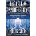 The Fall of Spirituality: The Corruption of Tradition in the Modern World