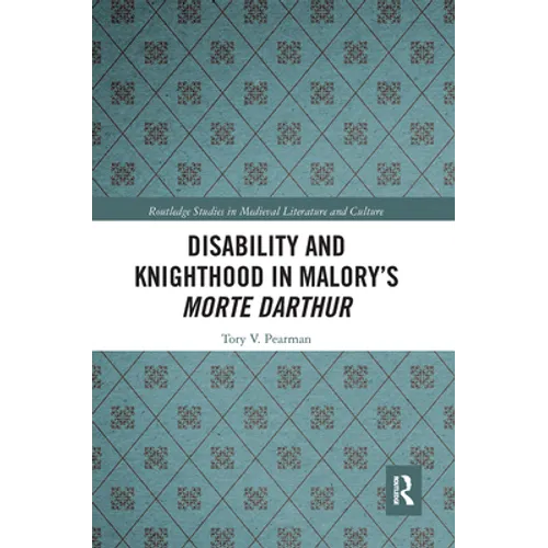 Disability and Knighthood in Malory's Morte Darthur