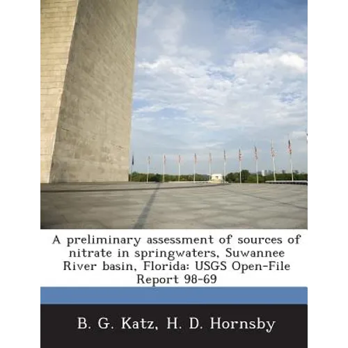 A Preliminary Assessment of Sources of Nitrate in Springwaters, Suwannee River Basin, Florida: Usgs Open-File Report 98-69