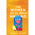 The Women We've Been Waiting for: A 40-Day Devotional for Self-Care, Resilience, and Communal Flourishing