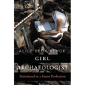Girl Archaeologist: Sisterhood in a Sexist Profession