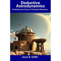 Deductive Astrodynamics: Predicting the Future of Celestial Mechanics