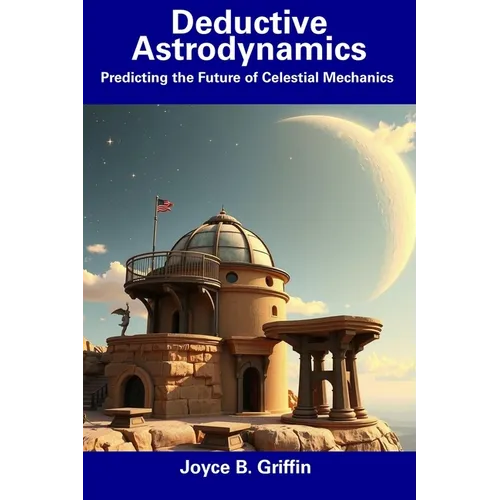 Deductive Astrodynamics: Predicting the Future of Celestial Mechanics