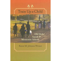 Train Up a Child: Old Order Amish and Mennonite Schools