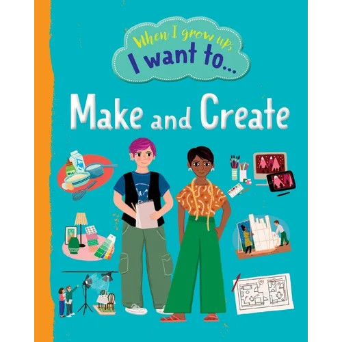 When I Grow Up I Want To Make And Create