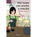 MIS Lunes Con Aroma a Matcha (Novela) / Matcha on Monday (a Novel)