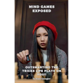 Mind Games Exposed: Outsmarting the Tricks Life Plays on You!