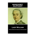 Margaret Oliphant - Lady William: "Many love me, but by none am I enough beloved"