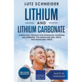 Lithium and Lithium Carbonate - A Medicinal Product for Depression, Alzheimer and Dementia, for Improving Well-Being and Managing Stress