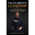 Value Driven Leadership: The Power of Servant Leadership With Teach, Model, & Coach