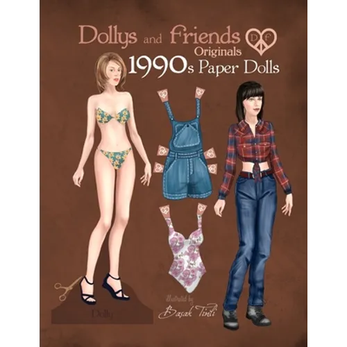 Dollys and Friends Originals 1990s Paper Dolls: Vintage Fashion Dress Up Paper Doll Collection with Iconic Nineties Retro Looks
