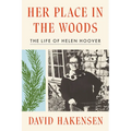 Her Place in the Woods: The Life of Helen Hoover