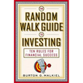 The Random Walk Guide to Investing: Ten Rules for Financial Success