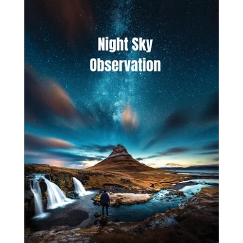 Night Sky Observation: Astronomy Journal Gift, Stars, Space & Galaxy Observations & Notes, Telescope Notebook, Book