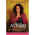 Don't Be Afraid of the Silence: Harness the Power Within