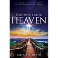 Encountering Heaven: 15 Supernatural Visions of Heaven That Will Change Your Life Forever