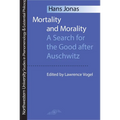 Mortality and Morality: A Search for Good After Auschwitz