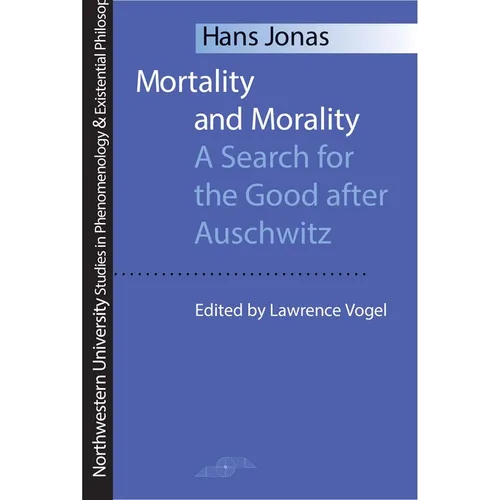 Mortality and Morality: A Search for Good After Auschwitz