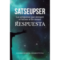 Satseupser: Las preguntas que SIEMPRE te hiciste al fin tienen RESPUESTA