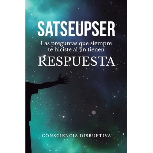 Satseupser: Las preguntas que SIEMPRE te hiciste al fin tienen RESPUESTA