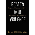 Beaten Into Violence: Anger, Masculinities, Alcohol, Narcotics