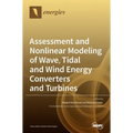 Assessment and Nonlinear Modeling of Wave, Tidal and Wind Energy Converters and Turbines