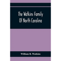The Watkins Family Of North Carolina, Particularly Enumerating Those Descendants Of Levin Watkins Of Duplin County, N.C., Who Emigrated To Alabama And
