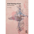 A Re-Visioning of Love: Dark Feminine Rising