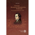 Clemens Brentanos Dramatisches Fruhwerk: Eine Produktionsasthetische Studie